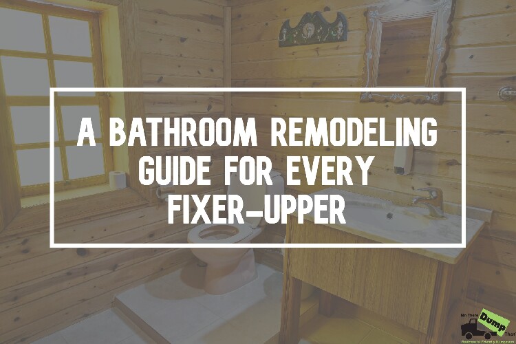 A Bathroom Remodeling Guide for Every Fixer-Upper